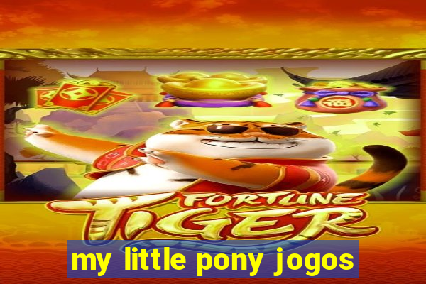 my little pony jogos